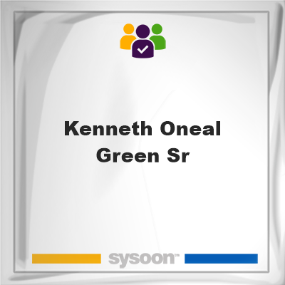 Kenneth Oneal Green Sr, memberKenneth Oneal Green Sr on Sysoon
