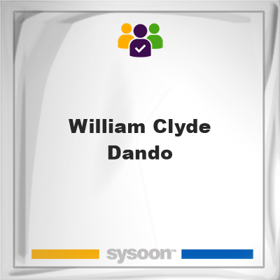 William Clyde Dando, memberWilliam Clyde Dando on Sysoon