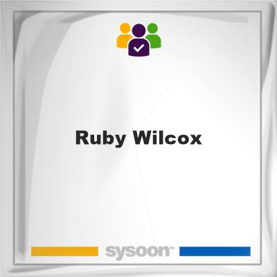 Ruby Wilcox, memberRuby Wilcox on Sysoon