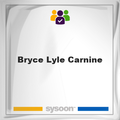 Bryce Lyle Carnine on Sysoon