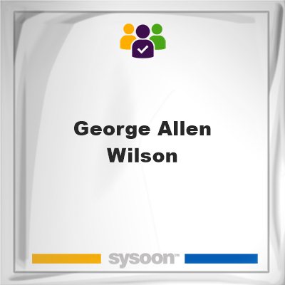 George Allen Wilson, George Allen Wilson, member