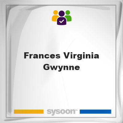 Frances Virginia Gwynne, memberFrances Virginia Gwynne on Sysoon