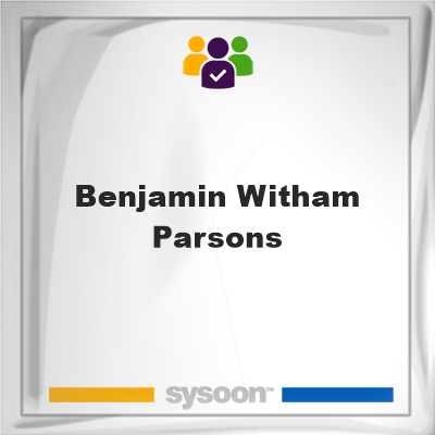 Benjamin Witham Parsons, Benjamin Witham Parsons, member