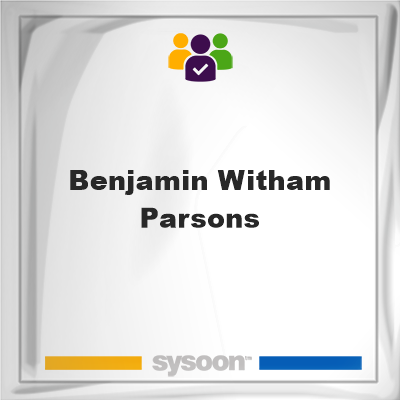 Benjamin Witham Parsons, memberBenjamin Witham Parsons on Sysoon