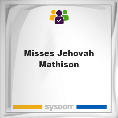 Misses Jehovah  Mathison on Sysoon