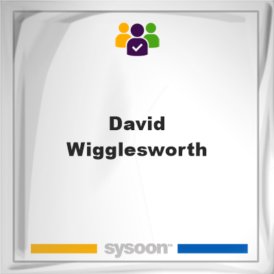David Wigglesworth, David Wigglesworth, member