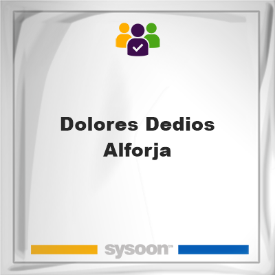 Dolores Dedios Alforja, Dolores Dedios Alforja, member