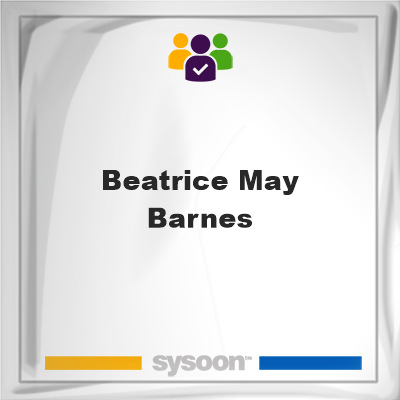 Beatrice May Barnes, memberBeatrice May Barnes on Sysoon