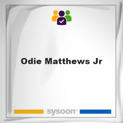 Odie Matthews Jr, Odie Matthews Jr, member