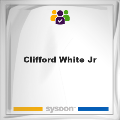 Clifford White Jr, memberClifford White Jr on Sysoon
