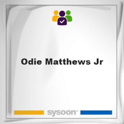 Odie Matthews Jr, memberOdie Matthews Jr on Sysoon